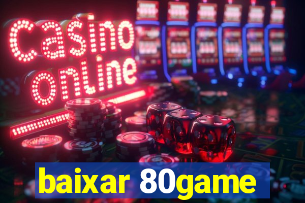 baixar 80game